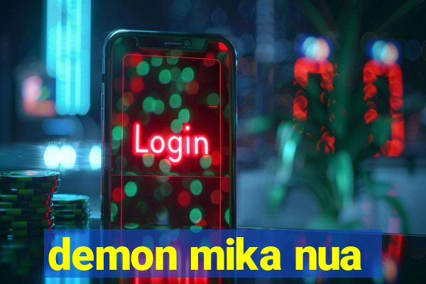 demon mika nua